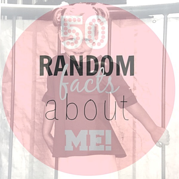 Blog 10★ – 50 facts about&nbsp;me